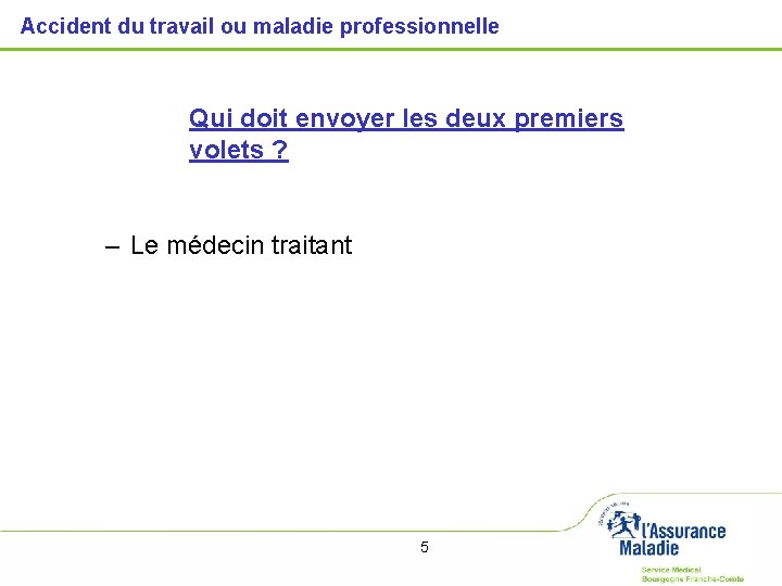 Accident du travail ou maladie professionnelle Qui doit envoyer les deux premiers volets ? Accident du travail ou maladie professionnelle Qui doit envoyer les deux premiers volets ?