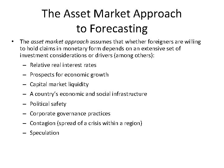 The Asset Market Approach to Forecasting • The asset market approach assumes that whether