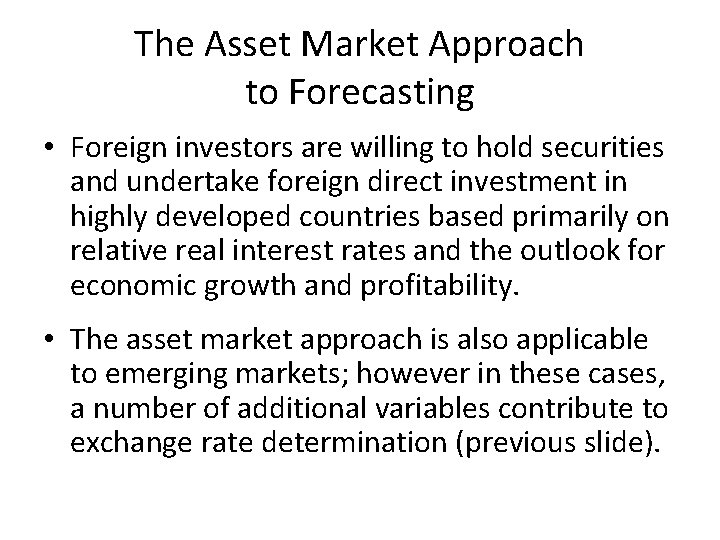 The Asset Market Approach to Forecasting • Foreign investors are willing to hold securities