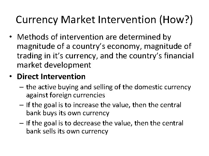 Currency Market Intervention (How? ) • Methods of intervention are determined by magnitude of