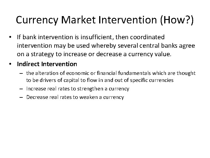 Currency Market Intervention (How? ) • If bank intervention is insufficient, then coordinated intervention
