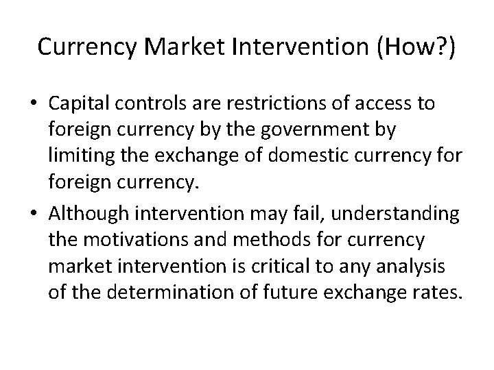 Currency Market Intervention (How? ) • Capital controls are restrictions of access to foreign