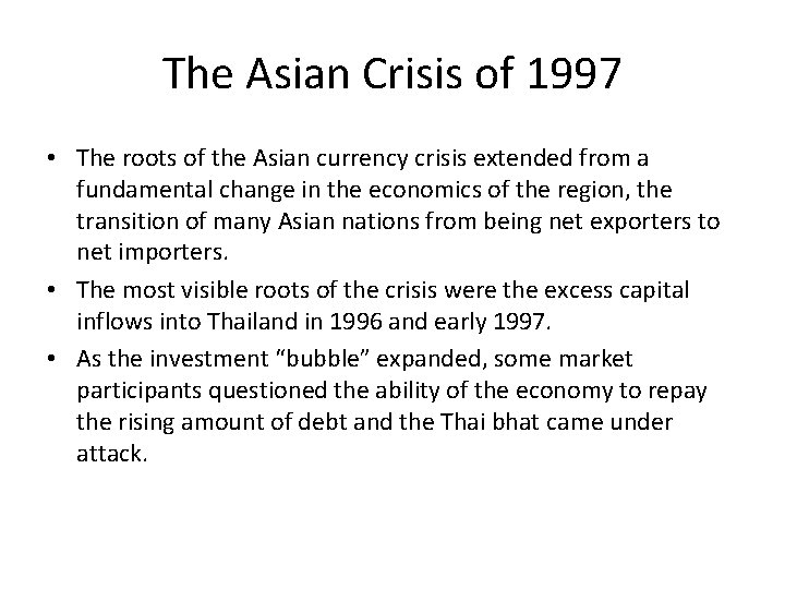 The Asian Crisis of 1997 • The roots of the Asian currency crisis extended