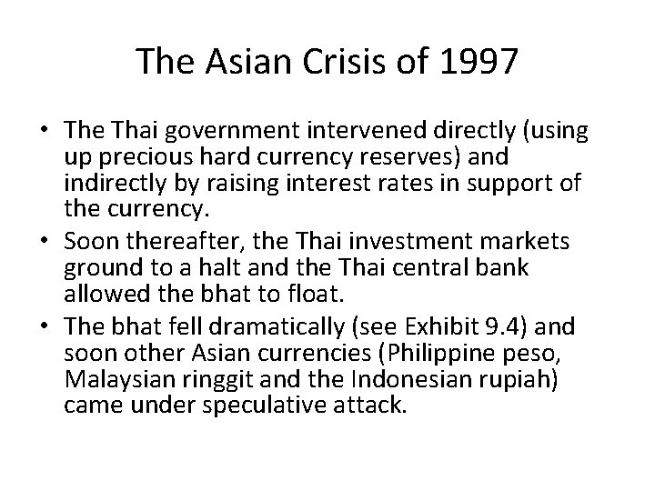 The Asian Crisis of 1997 • The Thai government intervened directly (using up precious