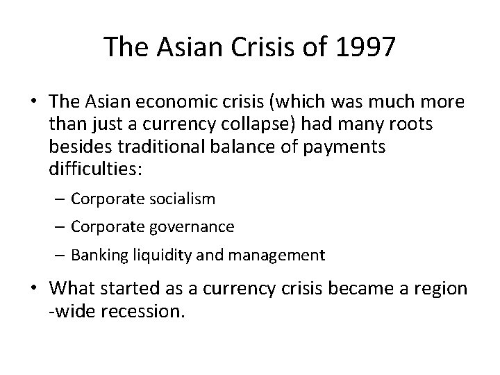 The Asian Crisis of 1997 • The Asian economic crisis (which was much more