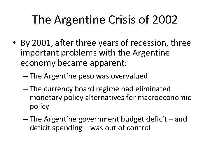 The Argentine Crisis of 2002 • By 2001, after three years of recession, three