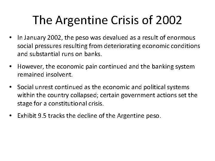 The Argentine Crisis of 2002 • In January 2002, the peso was devalued as