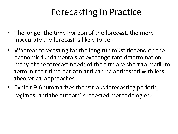 Forecasting in Practice • The longer the time horizon of the forecast, the more