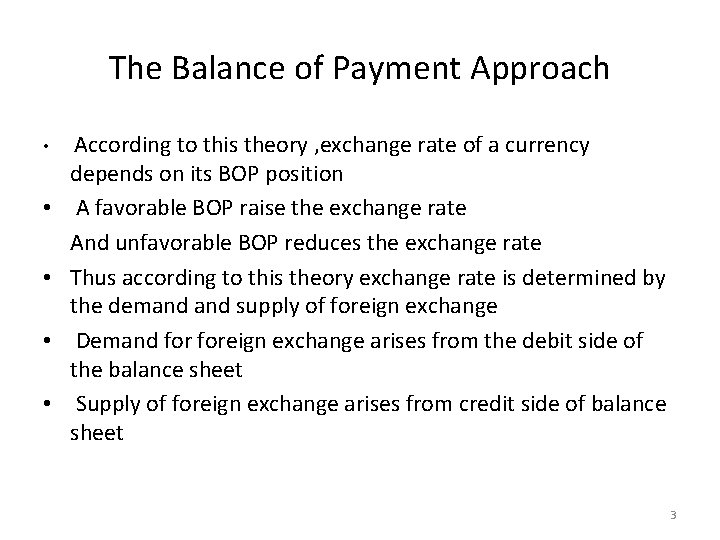 The Balance of Payment Approach • • • According to this theory , exchange