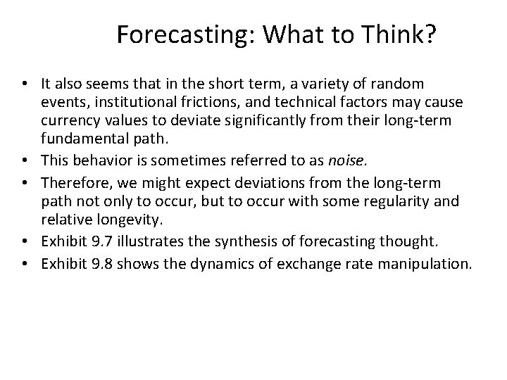 Forecasting: What to Think? • It also seems that in the short term, a