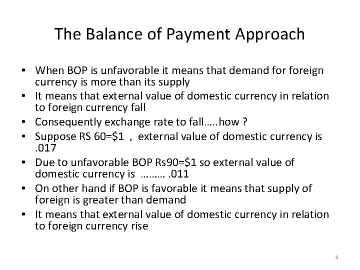 The Balance of Payment Approach • When BOP is unfavorable it means that demand
