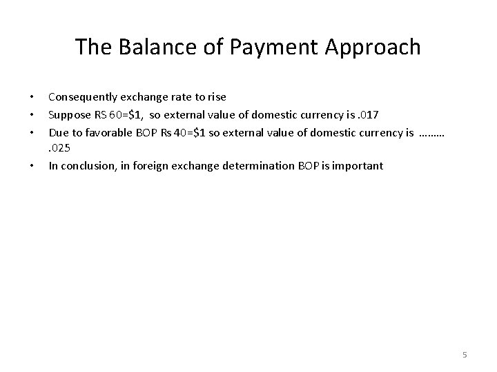 The Balance of Payment Approach • • Consequently exchange rate to rise Suppose RS