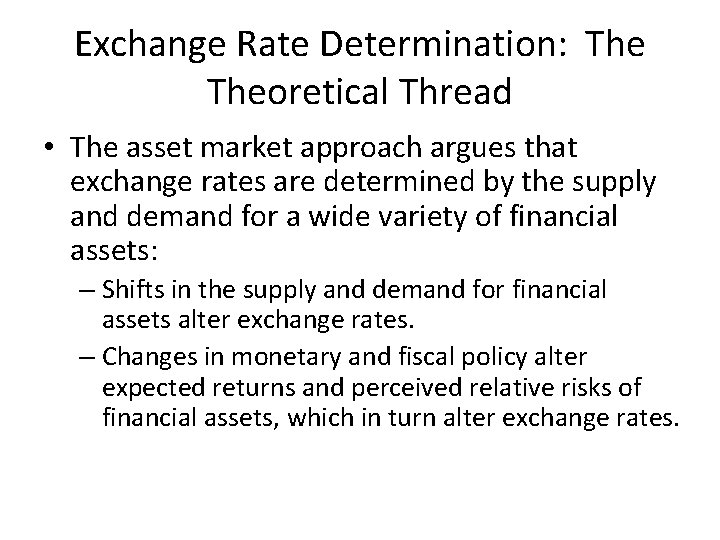 Exchange Rate Determination: Theoretical Thread • The asset market approach argues that exchange rates