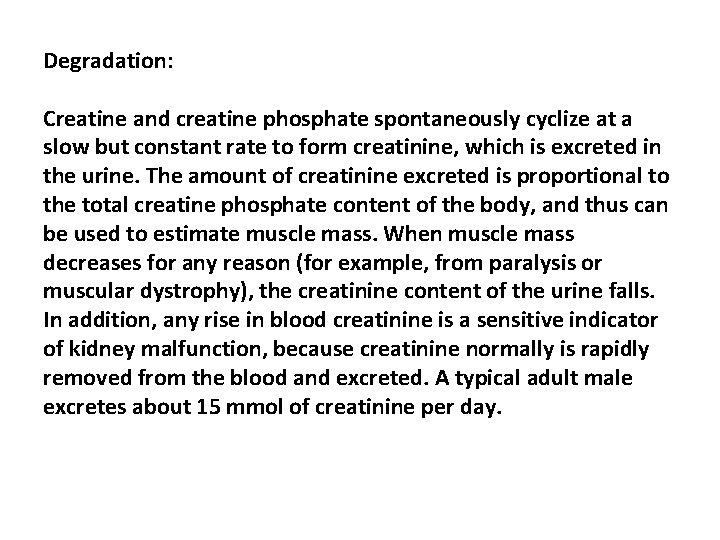 Degradation: Creatine and creatine phosphate spontaneously cyclize at a slow but constant rate to