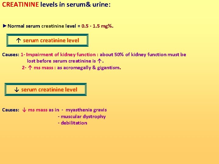 CREATININE levels in serum& urine: ►Normal serum creatinine level = 0. 5 - 1.