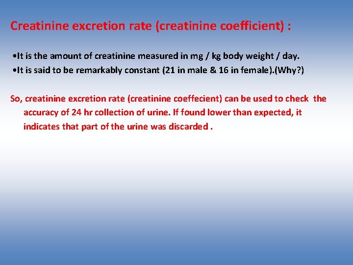 Creatinine excretion rate (creatinine coefficient) : • It is the amount of creatinine measured