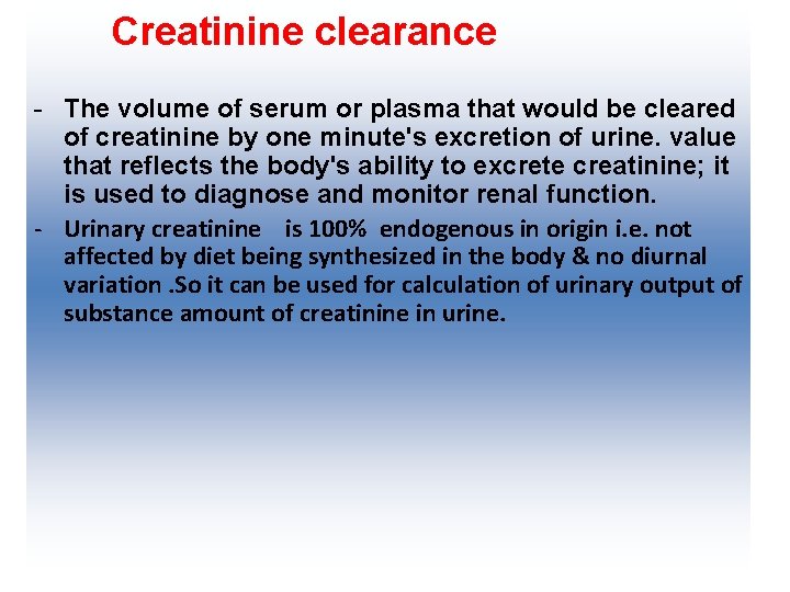 Creatinine clearance - The volume of serum or plasma that would be cleared of