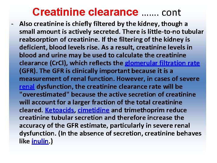 Creatinine clearance ……. cont - Also creatinine is chiefly filtered by the kidney, though
