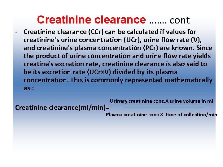 Creatinine clearance ……. cont - Creatinine clearance (CCr) can be calculated if values for