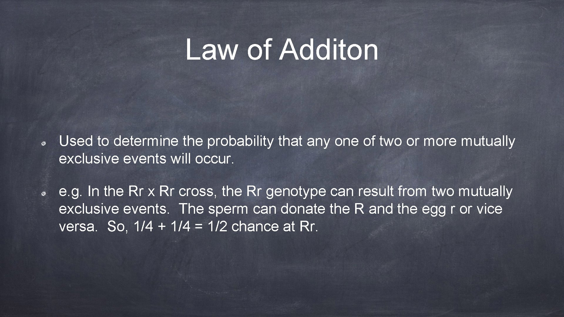 Law of Additon Used to determine the probability that any one of two or