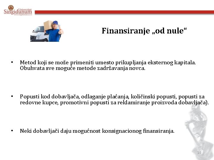 Finansiranje „od nule“ • Metod koji se može primeniti umesto prikupljanja eksternog kapitala. Obuhvata