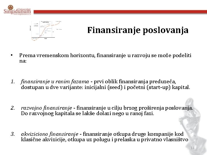 Finansiranje poslovanja • Prema vremenskom horizontu, finansiranje u razvoju se može podeliti na: 1.