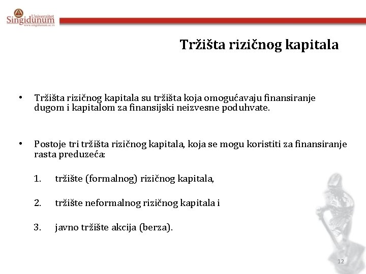 Tržišta rizičnog kapitala • Tržišta rizičnog kapitala su tržišta koja omogućavaju finansiranje dugom i