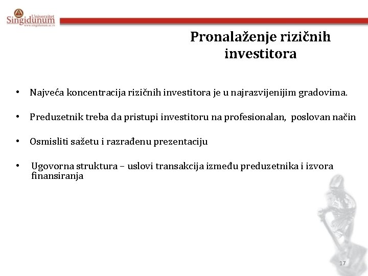 Pronalaženje rizičnih investitora • Najveća koncentracija rizičnih investitora je u najrazvijenijim gradovima. • Preduzetnik