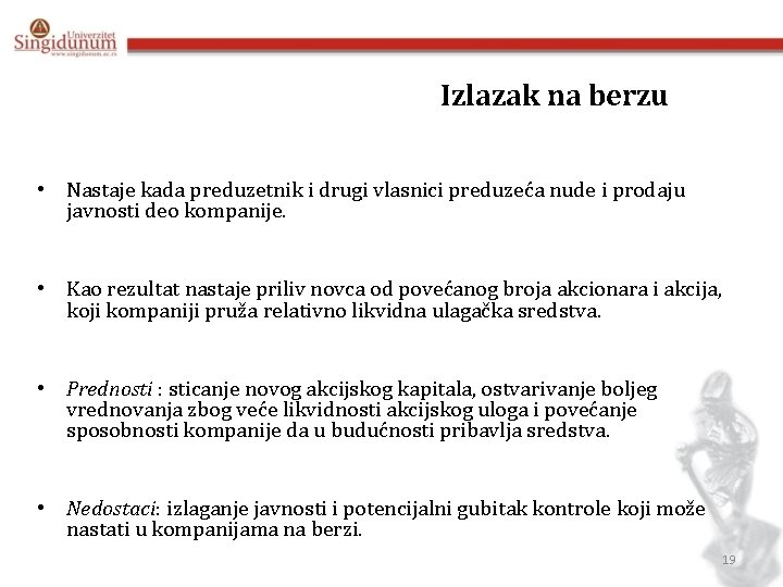 Izlazak na berzu • Nastaje kada preduzetnik i drugi vlasnici preduzeća nude i prodaju