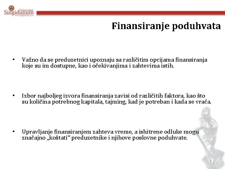 Finansiranje poduhvata • Važno da se preduzetnici upoznaju sa različitim opcijama finansiranja koje su