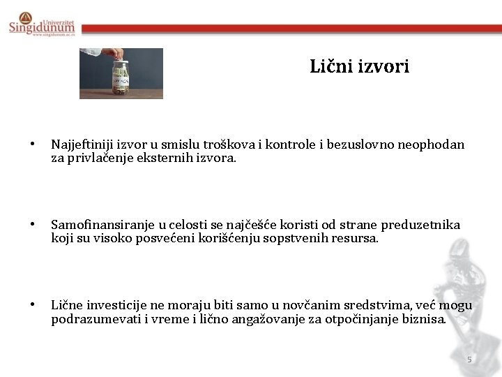 Lični izvori • Najjeftiniji izvor u smislu troškova i kontrole i bezuslovno neophodan za