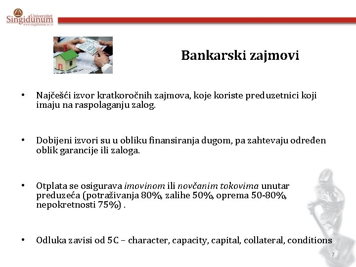 Bankarski zajmovi • Najčešći izvor kratkoročnih zajmova, koje koriste preduzetnici koji imaju na raspolaganju