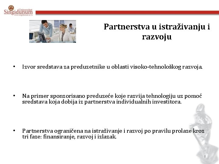 Partnerstva u istraživanju i razvoju • Izvor sredstava za preduzetnike u oblasti visoko-tehnološkog razvoja.