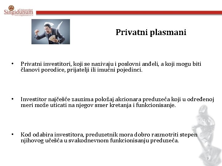 Privatni plasmani • Privatni investitori, koji se nazivaju i poslovni anđeli, a koji mogu