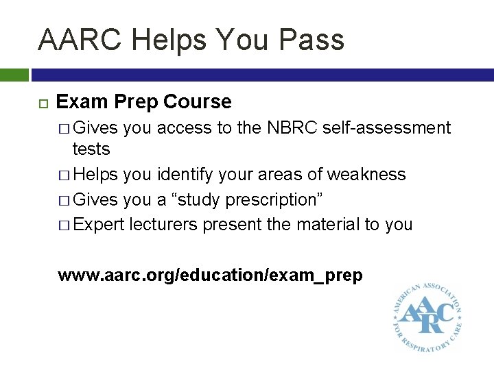 AARC Helps You Pass Exam Prep Course � Gives you access to the NBRC