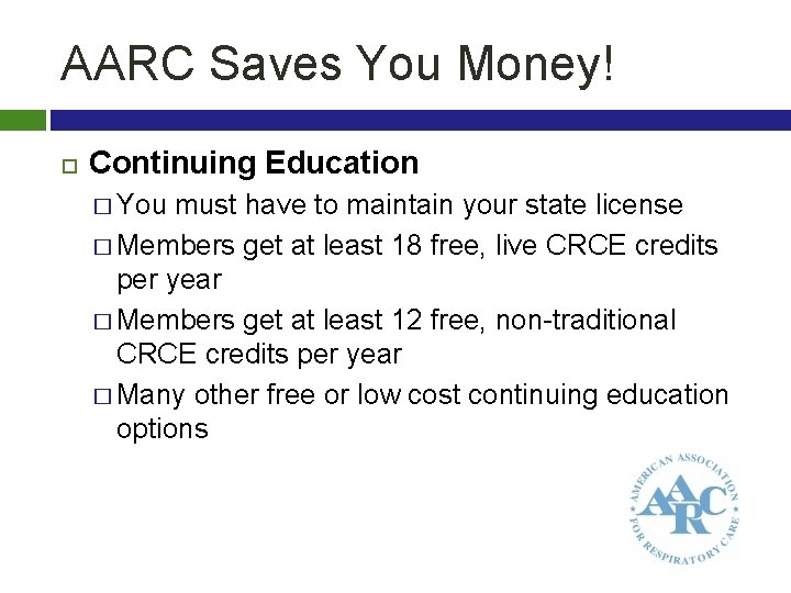 AARC Saves You Money! Continuing Education � You must have to maintain your state