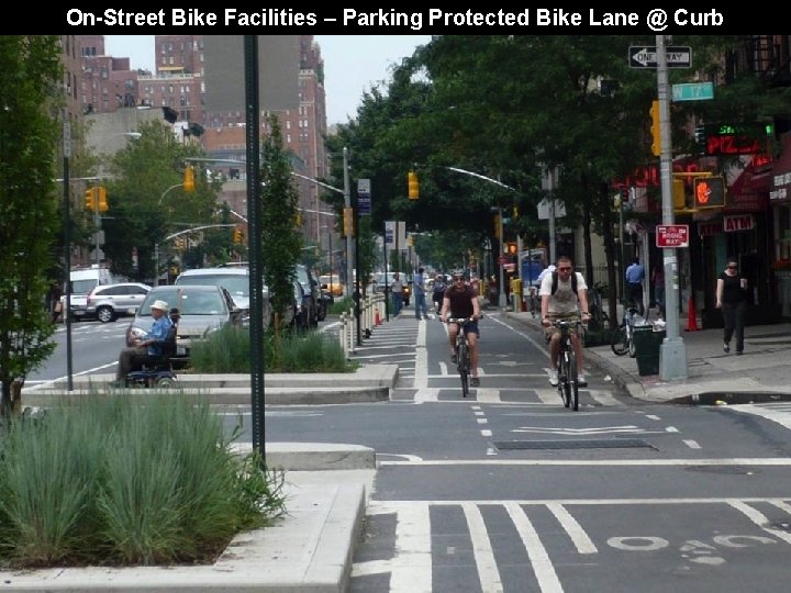 On-Street Bike Facilities – Parking Protected Bike Lane @ Curb 