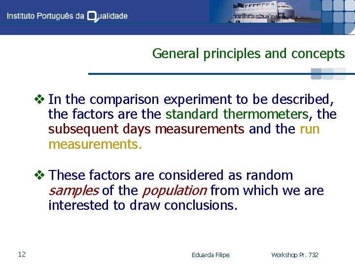 General principles and concepts v In the comparison experiment to be described, the factors