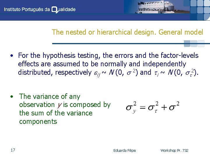 The nested or hierarchical design. General model • For the hypothesis testing, the errors