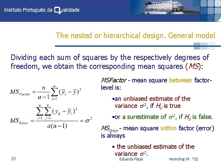 The nested or hierarchical design. General model Dividing each sum of squares by the