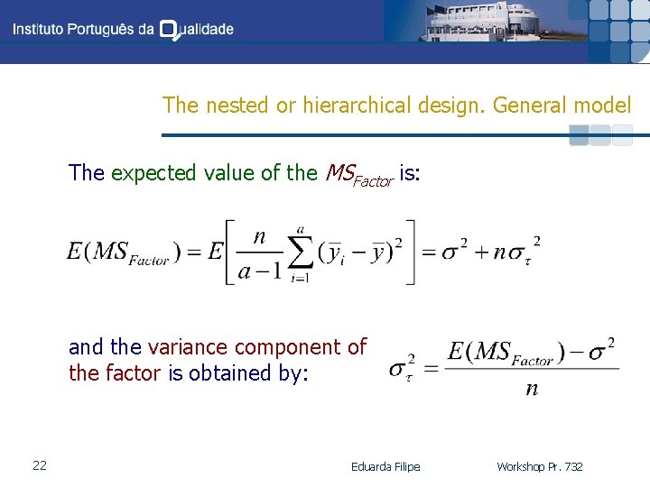 The nested or hierarchical design. General model The expected value of the MSFactor is: