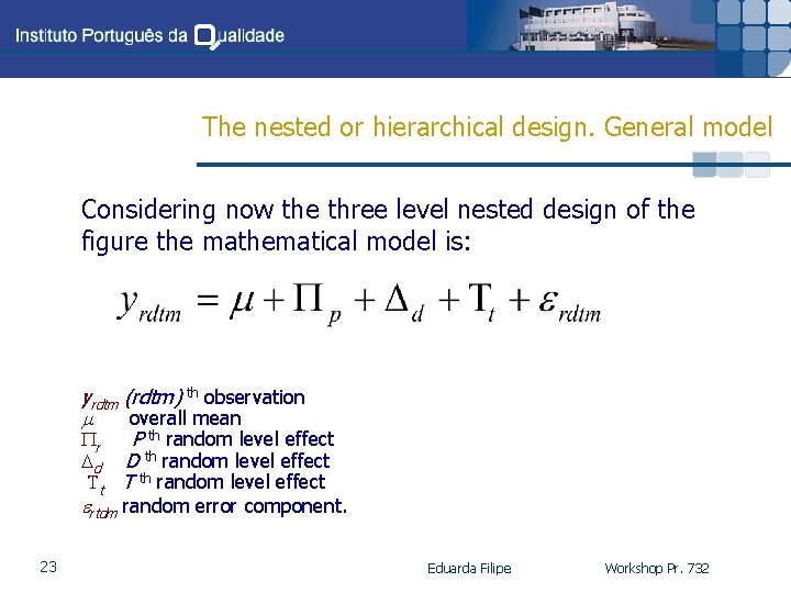 The nested or hierarchical design. General model Considering now the three level nested design