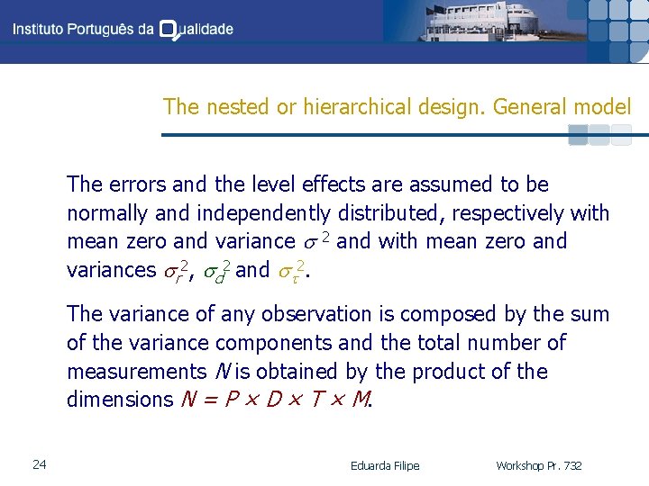 The nested or hierarchical design. General model The errors and the level effects are