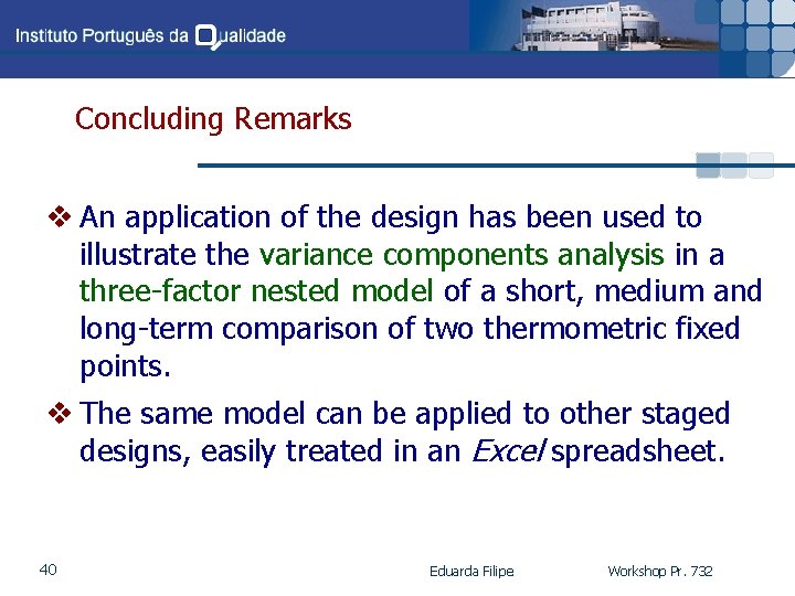 Concluding Remarks v An application of the design has been used to illustrate the