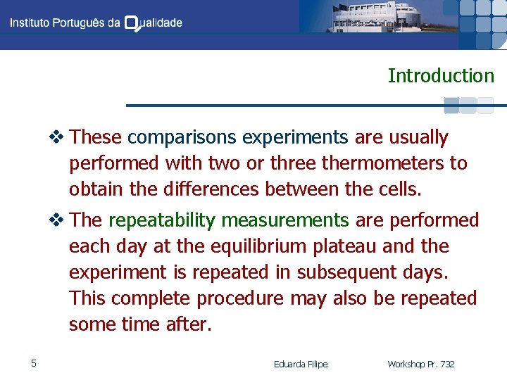 Introduction v These comparisons experiments are usually performed with two or three thermometers to