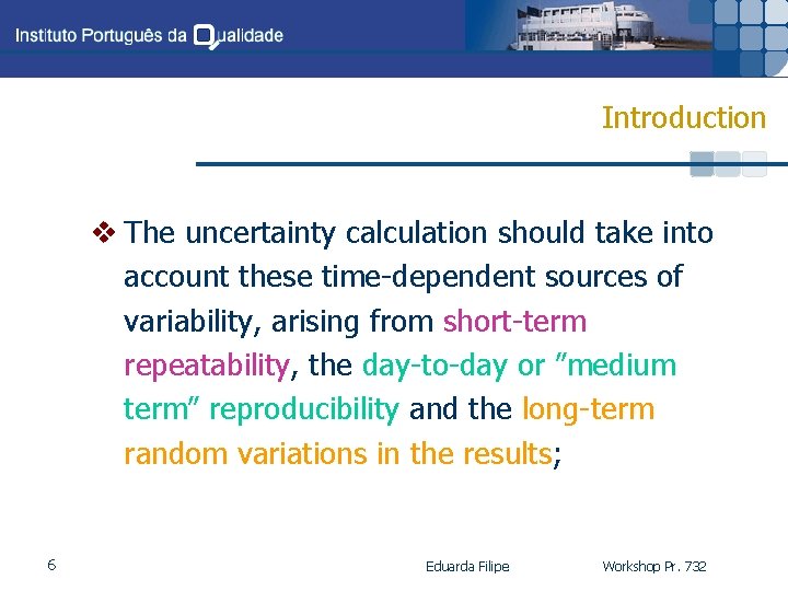 Introduction v The uncertainty calculation should take into account these time-dependent sources of variability,