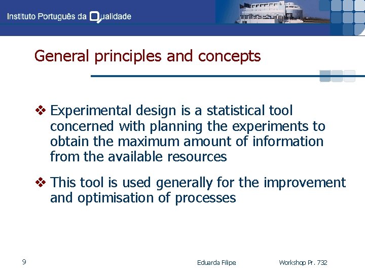 General principles and concepts v Experimental design is a statistical tool concerned with planning
