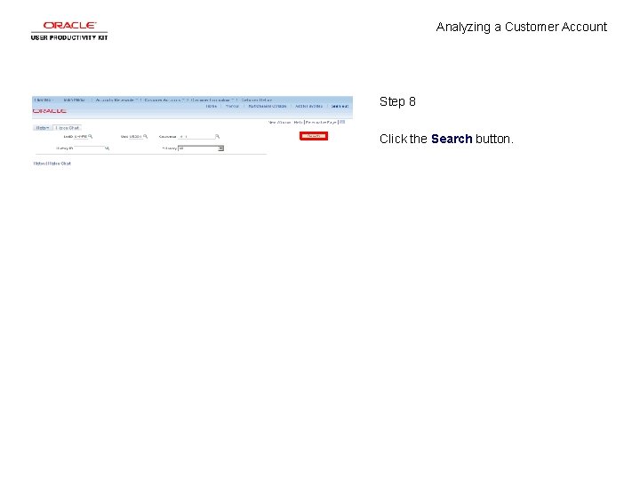 Analyzing a Customer Account Step 8 Click the Search button. 