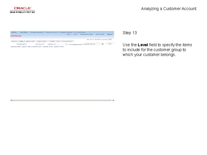 Analyzing a Customer Account Step 13 Use the Level field to specify the items Analyzing a Customer Account Step 13 Use the Level field to specify the items
