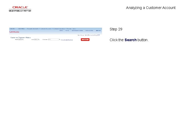 Analyzing a Customer Account Step 29 Click the Search button. 